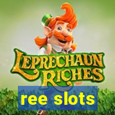 ree slots